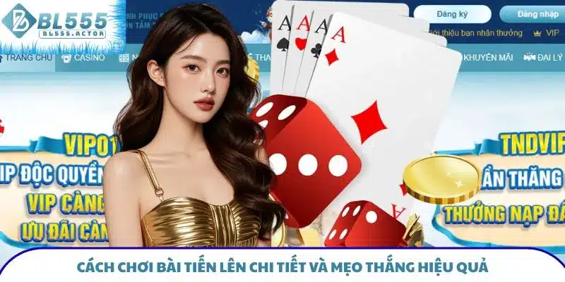 Cách Chơi Bài Tiến Lên Chi Tiết Và Mẹo Thắng Hiệu Quả