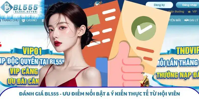 Đánh Giá BL555 - Ưu Điểm Nổi Bật Và Phản Hồi Từ Hội Viên