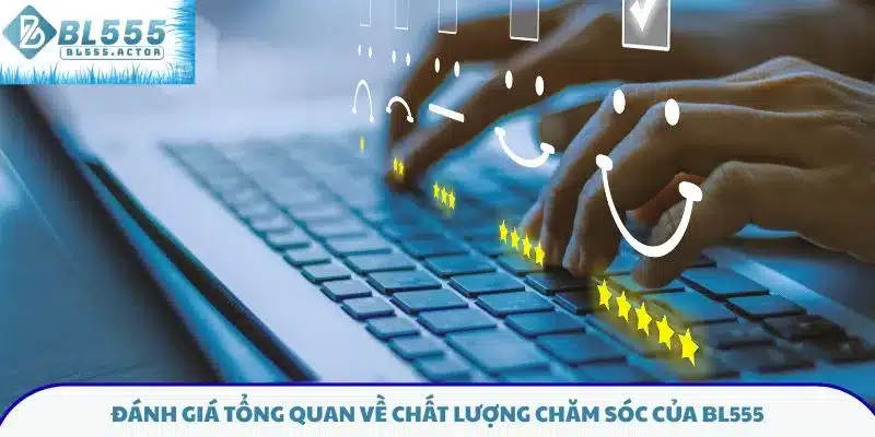Đánh giá tổng quan về chất lượng chăm sóc của BL555