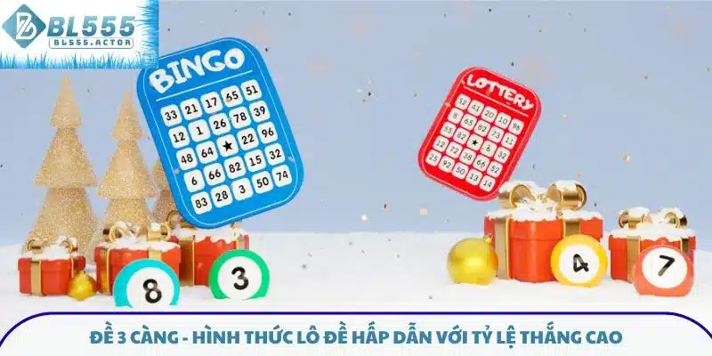 Đề 3 càng - Hình thức lô đề hấp dẫn với tỷ lệ thắng cao