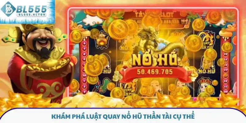 Khám phá luật quay nổ hũ Thần Tài cụ thể