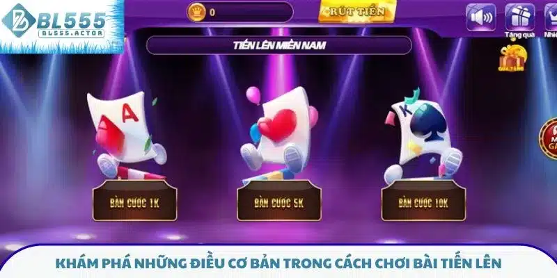 Khám phá những điều cơ bản trong cách chơi bài tiến lên