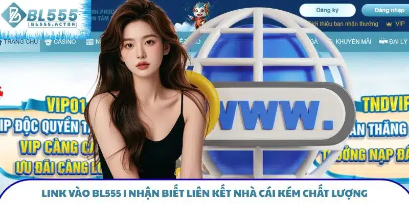 Link vào BL555 uy tín giúp hội viên cá cược thuận tiện