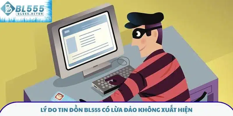 Lý do tin đồn BL555 có lừa đảo không xuất hiện