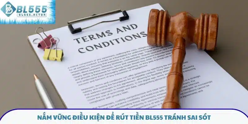 Nắm vững điều kiện để rút tiền BL555 tránh sai sót