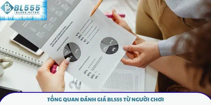 Tổng quan đánh giá BL555 từ người chơi