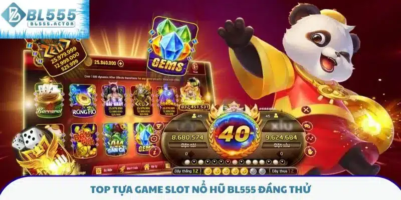 Top tựa game slot nổ hũ BL555 đáng thử