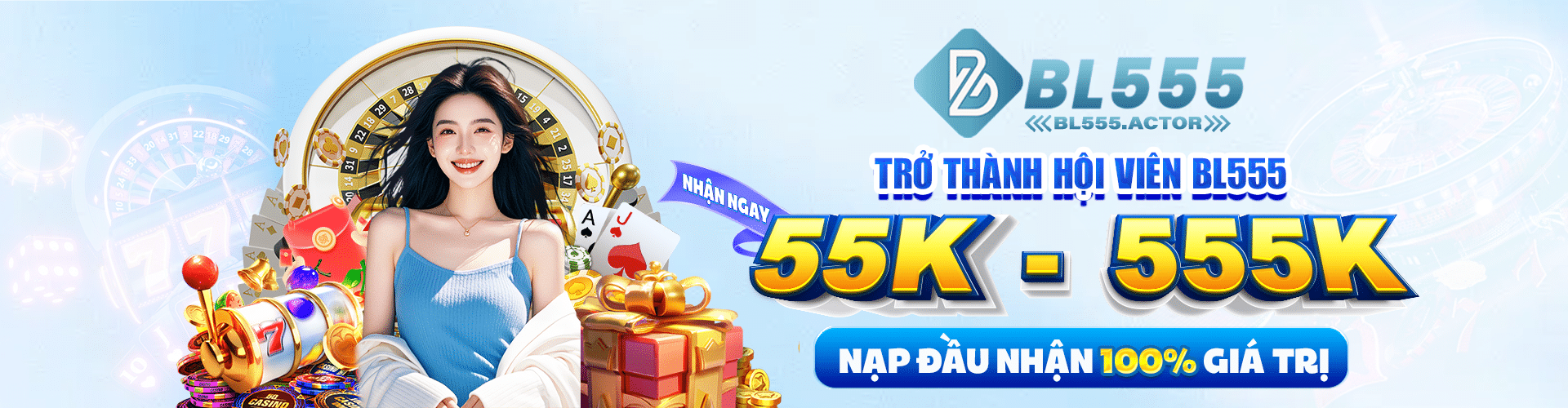 Trở thành hội viên bl555 nhận ngay 55k - 555k nạp đầu nhận 100% giá trị