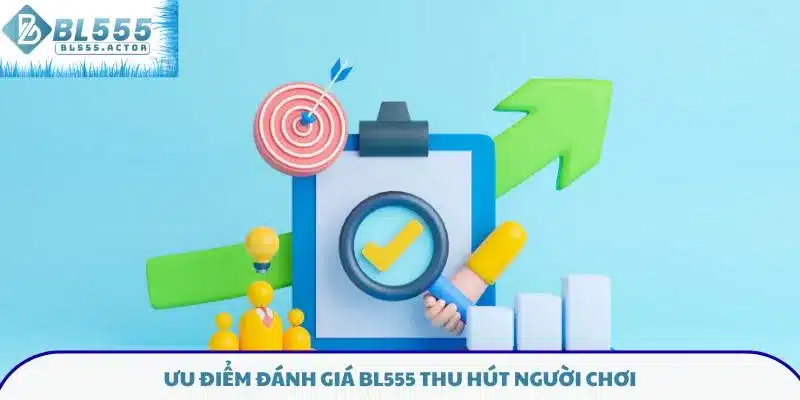 Ưu điểm đánh giá BL555 thu hút người chơi